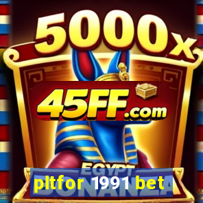 pltfor 1991 bet